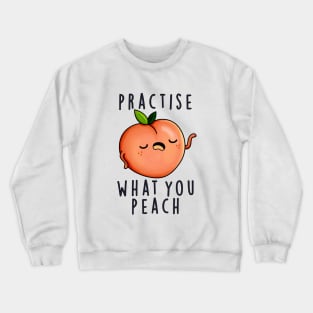 Practise What You Peach Cute Positive Fruit Pun Crewneck Sweatshirt